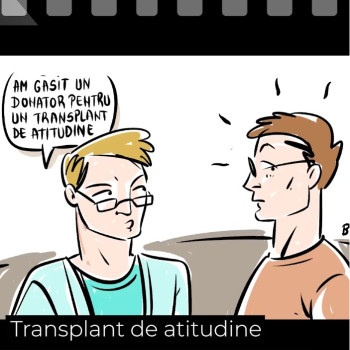 Transplant de atitudine - Ep. 221